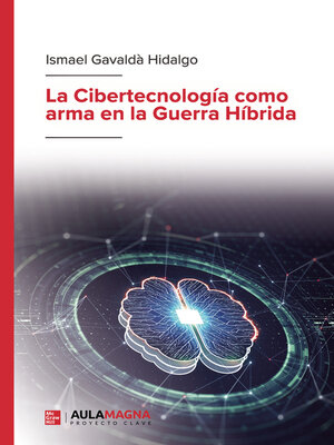 cover image of La Cibertecnología como arma en la Guerra Híbrida